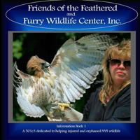 Friends of the Feathered and Furry Wildlife Center: Information Book 1 1523322195 Book Cover