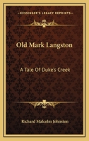 Old Mark Langston: A Tale of Duke's Creek 1163292737 Book Cover