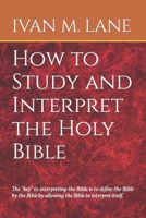 How to Study and Interpret the Holy Bible 1983293547 Book Cover