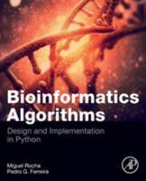 Bioinformatics Algorithms: Design and Implementation in Python 0128125209 Book Cover