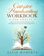 Cursive Handwriting Workbook for Adults: Advanced Cursive Writing Worksheets with Intriguing Science Facts for a Meaningful Practice 1072579146 Book Cover