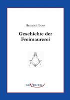 Geschichte Der Freimaurerei: Ein Beitrag Zur Kultur- Und Literatur-Geschichte Des 18. Jahrhunderts 1016992815 Book Cover