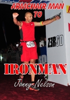 Armchair Man to Ironman 129156814X Book Cover