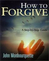 How to Forgive: A Step-By-Step Guide 0867164271 Book Cover
