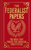 The Federalist Papers: The Ideas That Forged the American Constitution 1398830461 Book Cover