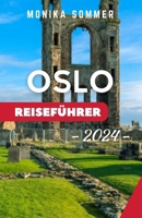OSLO REISEFÜHRER: Aktualisierter und umfassender Reisebegleiter in Norwegens Hauptstadt - Entdecken Sie Kultur, Natur und versteckte Juwelen mit ... (MONIKAs Reisebegleiter) (German Edition) B0CS98BZWX Book Cover