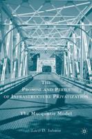 The Promise and Perils of Infrastructure Privatization: The Macquarie Model 0230619304 Book Cover