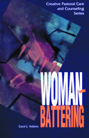 Woman-Battering (Creative Pastoral Care and Counseling Series) 0800627857 Book Cover