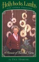 Hollyhocks, Lambs, and Other Passions: A Memoir of Thornhill Farm 0801844088 Book Cover