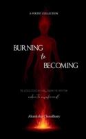 Burning to Becoming The verses etched in flame, tracing the path from ashes to awakened. 937314684X Book Cover