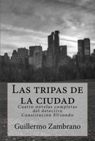 Las Tripas de La Ciudad: Cuatro Novelas Completas del Detective Constitucion Elizondo 1537772090 Book Cover