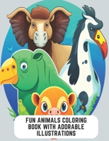 Fun Animals Coloring Book with Adorable Illustrations: Entertaining Coloring Book with Cute Animals B0CCCQRLL9 Book Cover