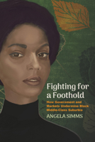 Fighting for a Foothold: How Government and Markets Undermine Black Middle-Class Suburbia: How Government and Markets Undermine Black Middle-Class Suburbia 0871548259 Book Cover