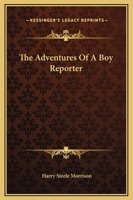 The Adventures of a Boy Reporter 1438534213 Book Cover