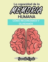 La capacidad de la Memoria Humana cómo recordamos y olvidamos B08BWCFX34 Book Cover