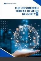 The Unforeseen Threat of AI on Security B0CPLL9VMJ Book Cover