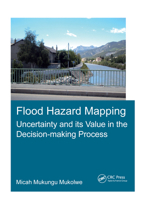 Flood Hazard Mapping: Uncertainty and Its Value in the Decision-Making Process 1138032867 Book Cover