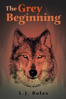 The Grey Beginning 1480809748 Book Cover