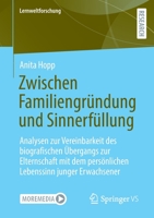 Zwischen Familiengründung und Sinnerfüllung: Analysen zur Vereinbarkeit des biografischen Übergangs zur Elternschaft mit dem persönlichen Lebenssinn ... 3658409193 Book Cover