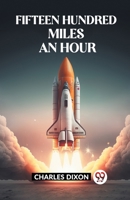 Fifteen Hundred Miles An Hour B0CWSGFY29 Book Cover