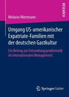 Umgang Us-Amerikanischer Expatriate-Familien Mit Der Deutschen Gastkultur: Ein Beitrag Zur Entsendungsproblematik Im Internationalen Management 3658055693 Book Cover