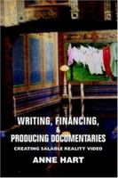Writing, Financing, & Producing Documentaries: Creating Salable Reality Video 0595366333 Book Cover