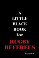 A Little Black Book: For Rugby Referees 1096713756 Book Cover