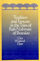 Tradition and Fantasy in the Tales of Reb Nahman of Bratslav (S U N Y Series in Judaica) 0791438147 Book Cover