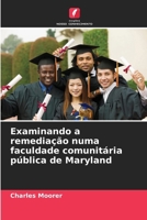 Examinando a remediação numa faculdade comunitária pública de Maryland (Portuguese Edition) 6208167272 Book Cover