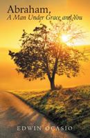 Abraham, a Man Under Grace and You 1973615991 Book Cover