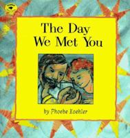 The Day We Met You (Aladdin Picture Books) 0689809646 Book Cover