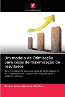 Um modelo de Otimização para casos de maximização de resultados 620313015X Book Cover