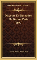 Discours De Reception De Gaston Paris (1897) 1168020395 Book Cover