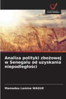 Analiza polityki zbozowej w Senegalu od uzyskania niepodleglosci (Polish Edition) 6208940141 Book Cover