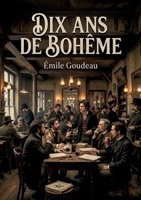 Dix ans de Bohême: Un récit vivant de la bohème parisienne du XIXe siècle, offrant un aperçu de la poésie et de l'art à Montmartre. (French Edition) B0H173MKL1 Book Cover