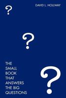 The Small Book That Answers the Big Questions 147813478X Book Cover