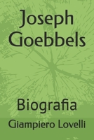 Joseph Goebbels: Biografia (Storia Contemporanea e Biografie di uomini e donne dell'Ottocento e del Novecento) (Italian Edition) B0FGXVB7QZ Book Cover