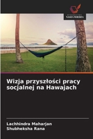 Wizja przyszlosci pracy socjalnej na Hawajach (Polish Edition) 620968128X Book Cover