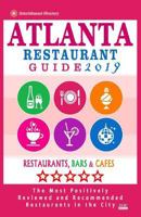 Atlanta Restaurant Guide 2019: Best Rated Restaurants in Atlanta - 500 Restaurants, Bars and Caf's Recommended for Visitors, 2019 1985863871 Book Cover