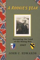 A Rookie's Year: Occupying the Land of the Rising Sun: 1947 1939739039 Book Cover