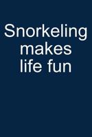 Snorkeling Makes Life Fun: Notebook for Snorkeler Snorkeler Diver Snorkel Underwater 6x9 in Dotted 1093632283 Book Cover