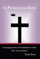 The Promise of the Cross: Encouraging Stories of the Faithfulness of God Then, Now and Always 099768027X Book Cover