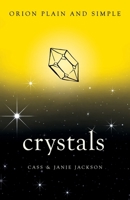 Crystals, Plain & Simple: The Only Book You'll Ever Need 1409169758 Book Cover