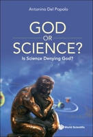 God Or Science?: Is Science Denying God? 9811265585 Book Cover