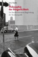 Philosophie Der Burgerlichkeit: Die Liberalkonservative Begrundung Der Bundesrepublik 3525368429 Book Cover
