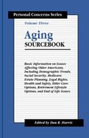 Aging Sourcebook: Basic Information on Issues Affecting Older Americans, Including Demographic Trends, Social Security, Medicare, Estate Planning, Legal Rights, Health (Personal Concerns Series) 078080175X Book Cover