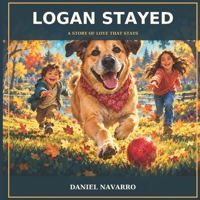 Logan Stayed: A Story of Love That Stays (The Foxhole Series) B0HN1QD5SB Book Cover