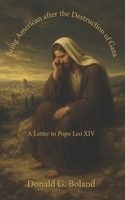 Being American after the Destruction of Gaza: A Letter to Pope Leo XIV B0FH4TKC27 Book Cover