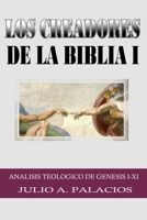 Los Creadores De La Biblia-Tomo I: Análisis Teológico de Génesis I - XI B0CLSN235Q Book Cover