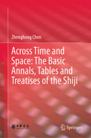 Across Time and Space: The Basic Annals, Tables and Treatises of the Shiji 9819234875 Book Cover